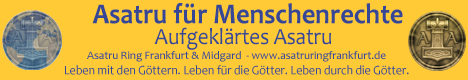 Asatru f�r Menschenrechte - Augeklaertes Asatru - Asatru Ring Frankfurt und Midgard