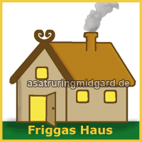 Friggas Haus ist unser Heim
